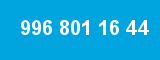 996 801 16 44